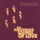 Frisbie - The Subversive Sounds of Love