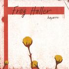 Frog Holler - Haywire