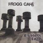 Frogg Cafe - Bateless Edge