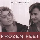 Frozen Feet - Running Late