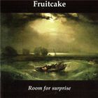 Fruitcake - Room For Surprise
