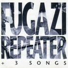 Fugazi - Repeater + 3 Songs