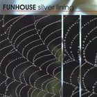 Funhouse - Silver Lining