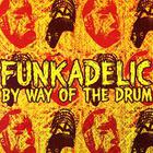 Funkadelic - By Way Of The Drum