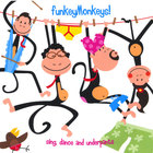 FunkeyMonkeys - FunkeyMonkeys!  Sing Dance and Underpants