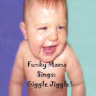 Funky Mama - Funky Mama Sings: Giggle Jiggle!