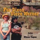 Fur Dixon and Steve Werner - Live on the Nixon Tapes