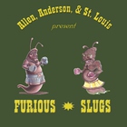 Furious Slugs - Better Late Than Never