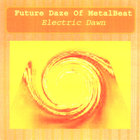 Future Daze Of MetalBeat - Electric Dawn