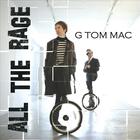 G TOM MAC - All The Rage