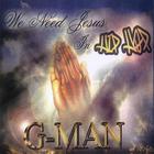 G-Man - We Need Jesus In Hip Hop