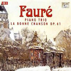 Gabriel Faure - Piano Trio &  La Bonne Chanson Op. 61