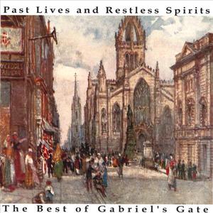 Past Lives and Restless Spirits: The Best of Gabriel's Gate