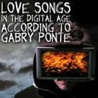 Gabry Ponte - Love Songs In The Digital Age According To Gabry Ponte