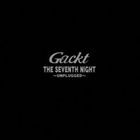 Gackt - the seventh night unplugged