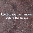 Galactic Anthems - Before The Drone
