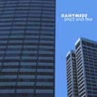 Ganymede - Space and Time
