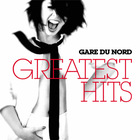 Gare Du Nord - Greatest Hits