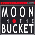 Moon in the Bucket