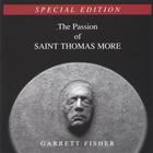 Garrett Fisher - The Passion of Saint Thomas More (Special Edition)