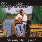Gary Flood - Its Rough Being Me