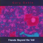 Gary Gable - Friends Beyond the Veil