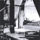 Gary Gray - Dangerous Waters