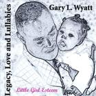 Gary L. Wyatt - Legacy, Love & Lullabies