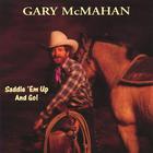 Gary McMahan - Saddle 'em Up And Go!