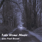 Gary Paul Bryant - Take Home Music
