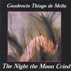 Gaudencio Thiago de Mello - The Night The Moon Cried