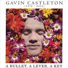Gavin Castleton - A Bullet, A Lever, A Key