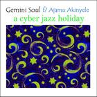 Gemini Soul f/ Ajamu Akinyele - A Cyber Jazz Holiday