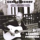 Gene Gregory - Looking Forward