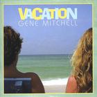Gene Mitchell - Vacation