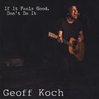 Geoff Koch - If It Feels Good, Don't Do It