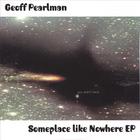 Geoff Pearlman - Someplace Like Nowhere EP