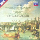 Georg Friedrich Händel - Music For The Royal Fireworks, Water Music
