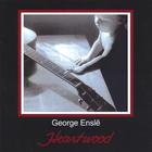 George Ensle - Heartwood