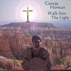 George Herman - Walk Into the Light