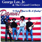 George Lee, Jr. & the Crazed Cowboys - Damn, It Feels Good To Be a Cowboy!