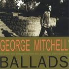 George Mitchell - Ballads