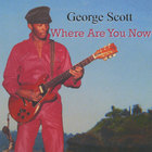 George Scott - Where Are You Now