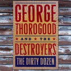George Thorogood & the Destroyers - The Dirty Dozen