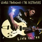 George Thorogood & the Destroyers - Live In '99