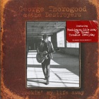 George Thorogood & the Destroyers - Rockin' My Life Away