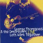 George Thorogood & the Destroyers - Let's Work Together Live