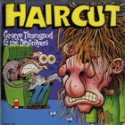 George Thorogood & the Destroyers - Haircut