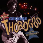 George Thorogood & the Destroyers - The Baddest Of George Thorogood And The Destroyers