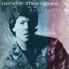 George Thorogood & the Destroyers - Maverick